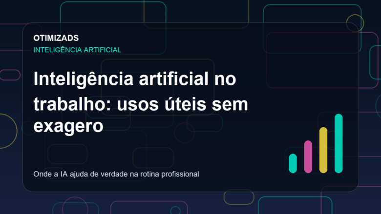 Capa do artigo: Inteligência artificial no trabalho: usos úteis sem exagero
