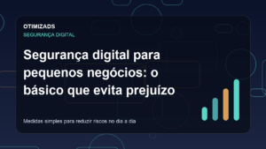 Capa do artigo: Segurança digital para pequenos negócios: o básico que evita prejuízo