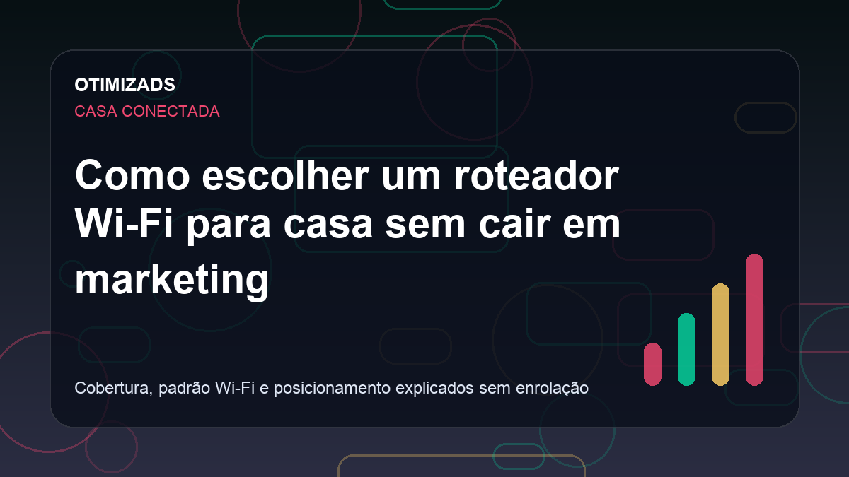 Capa ilustrativa do artigo Como escolher um roteador Wi-Fi para casa sem cair em marketing
