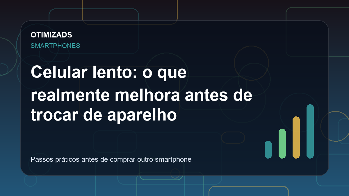 Capa ilustrativa do artigo Celular lento: o que realmente melhora antes de trocar de aparelho
