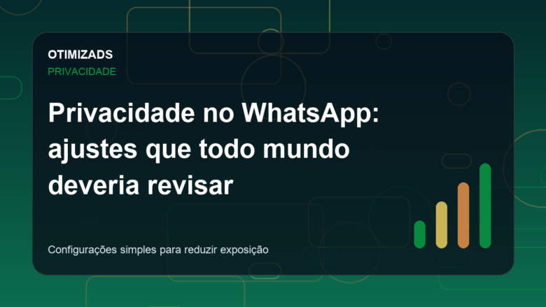 Capa do artigo: Privacidade no WhatsApp: ajustes que todo mundo deveria revisar