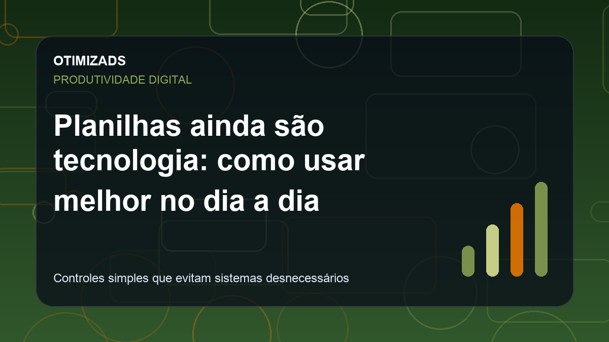Capa ilustrativa do artigo Planilhas ainda são tecnologia: como usar melhor no dia a dia