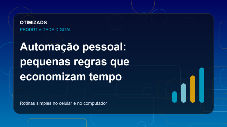 Capa do artigo: Automação pessoal: pequenas regras que economizam tempo