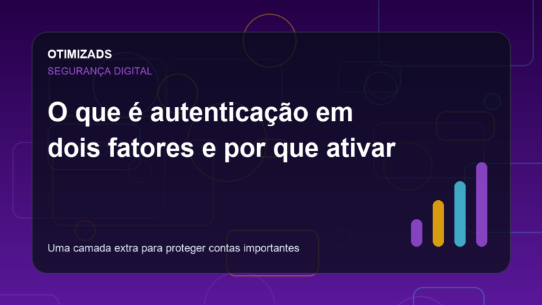 Capa do artigo: O que é autenticação em dois fatores e por que ativar