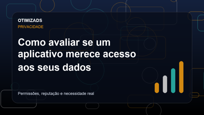 Capa do artigo: Como avaliar se um aplicativo merece acesso aos seus dados