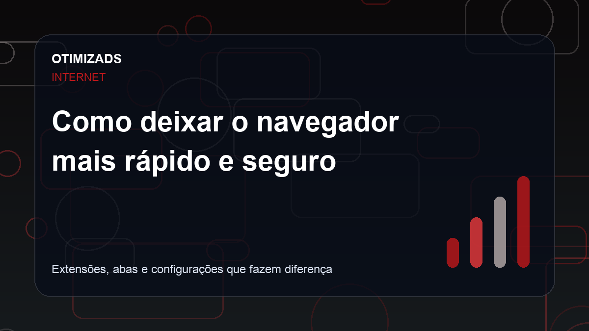 Capa ilustrativa do artigo Como deixar o navegador mais rápido e seguro